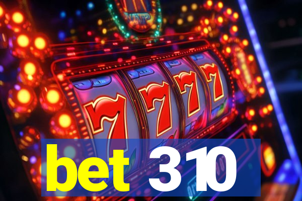 bet 310
